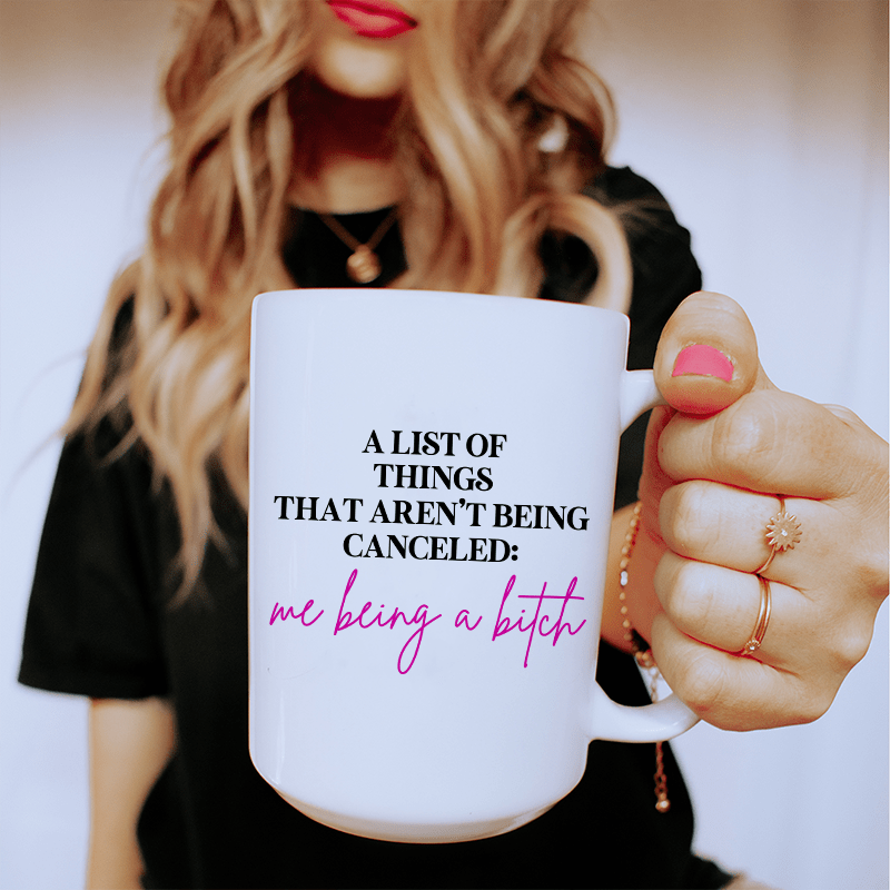 A List Of Things That Aren’t Being Canceled Ceramic Mug 15 oz