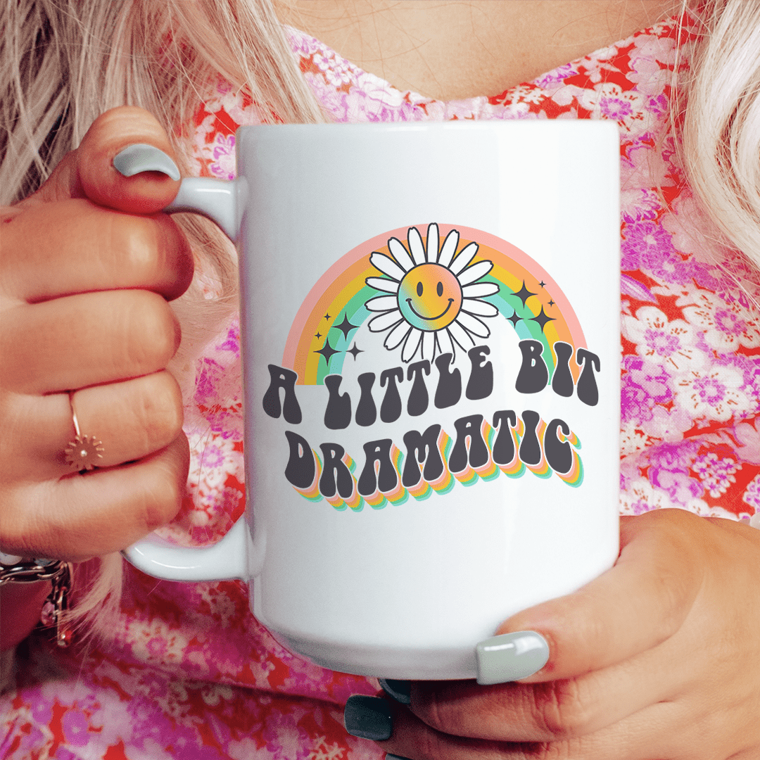 A Little Bit Dramatic Mug 15 oz