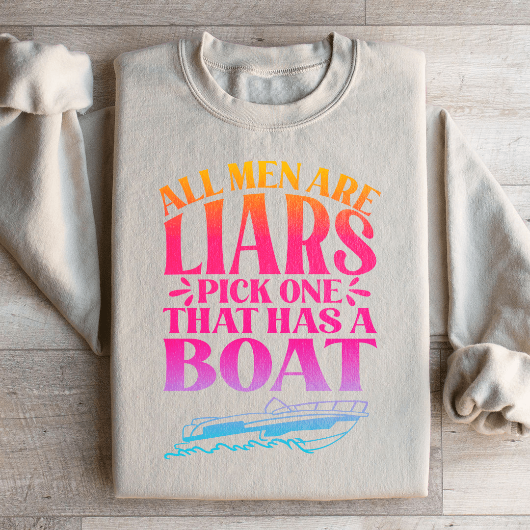 All Men Are Liars Pick One That Has A Boat Sweatshirt