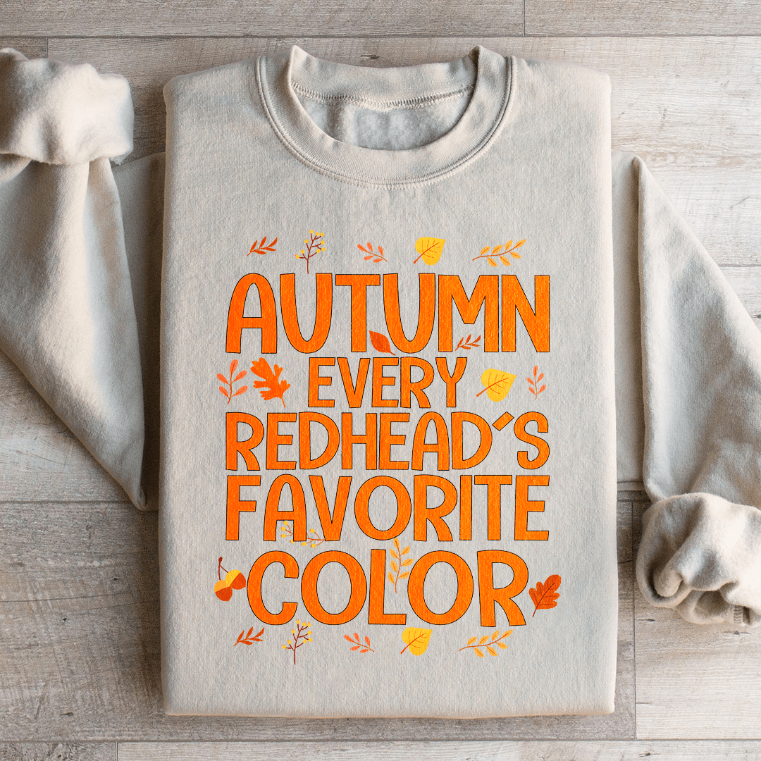 Autumn Every Redhead's Favorite Color Sweatshirt