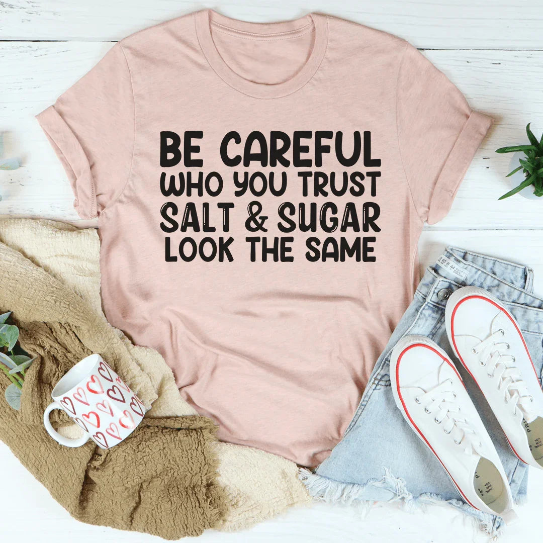 Be Careful Who You Trust Tee