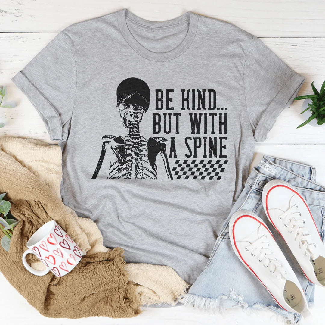 Be kind But With A Spine Tee