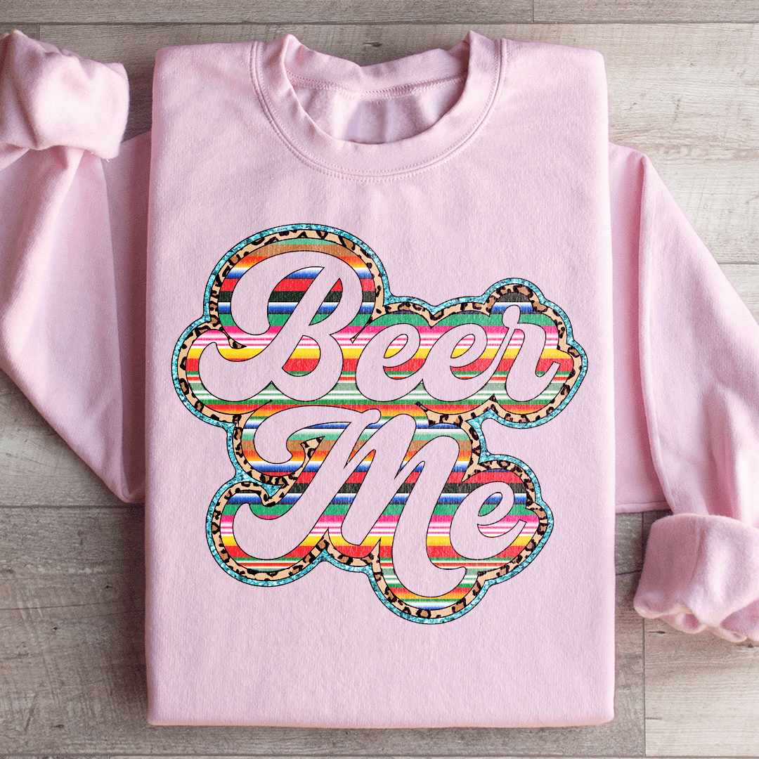 Beer Me Sweatshirt