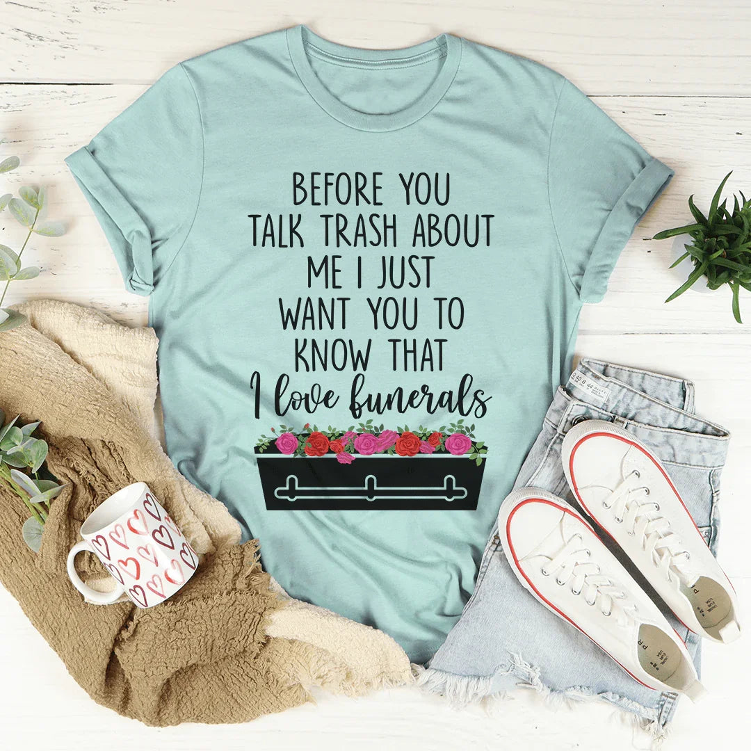 Before You Talk Trash About Me Tee