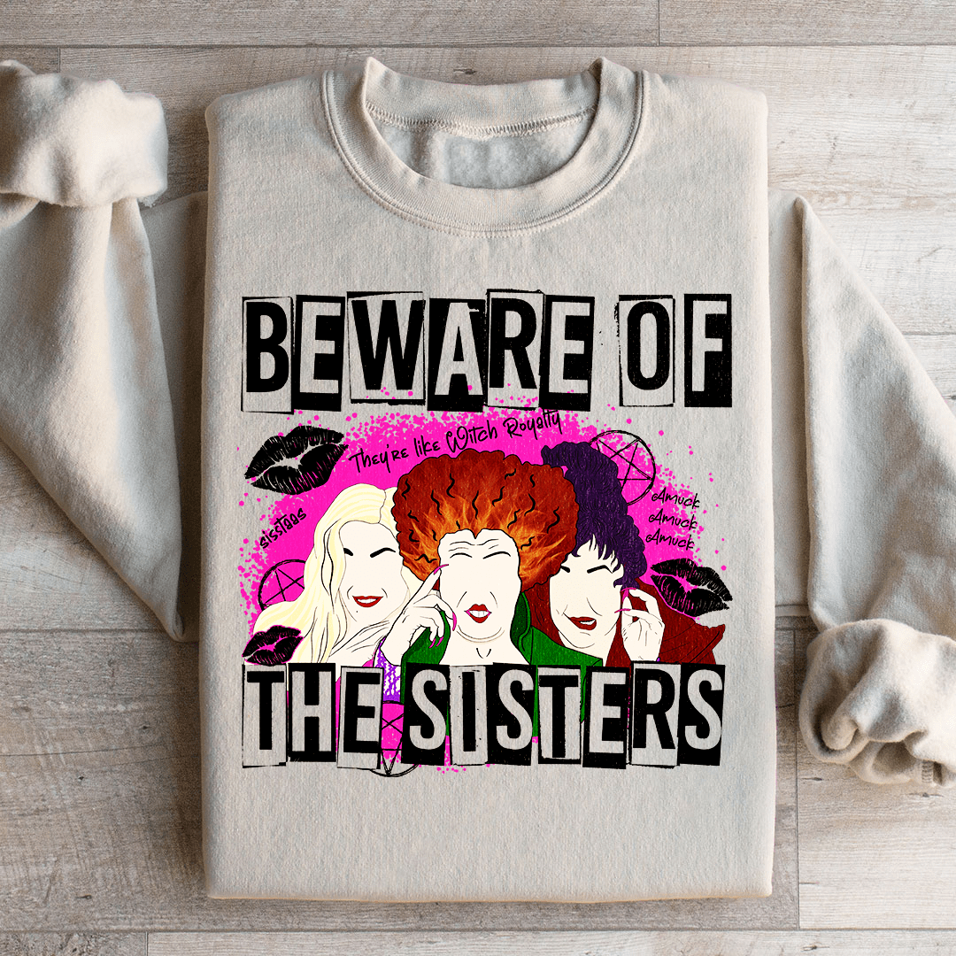 Beware Of The Sisters Sweatshirt