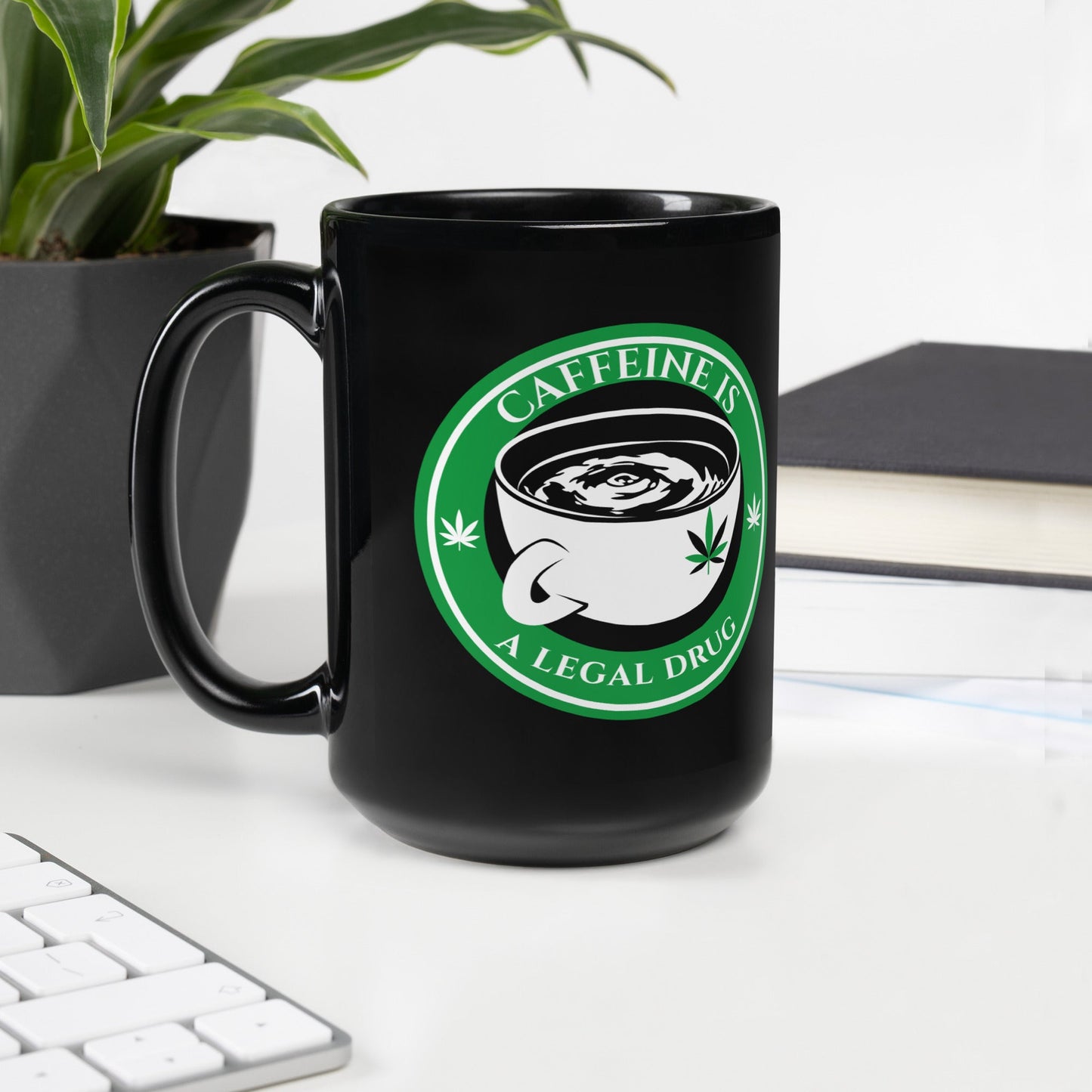 Caffeine is a Legal Drug Black Glossy Mug