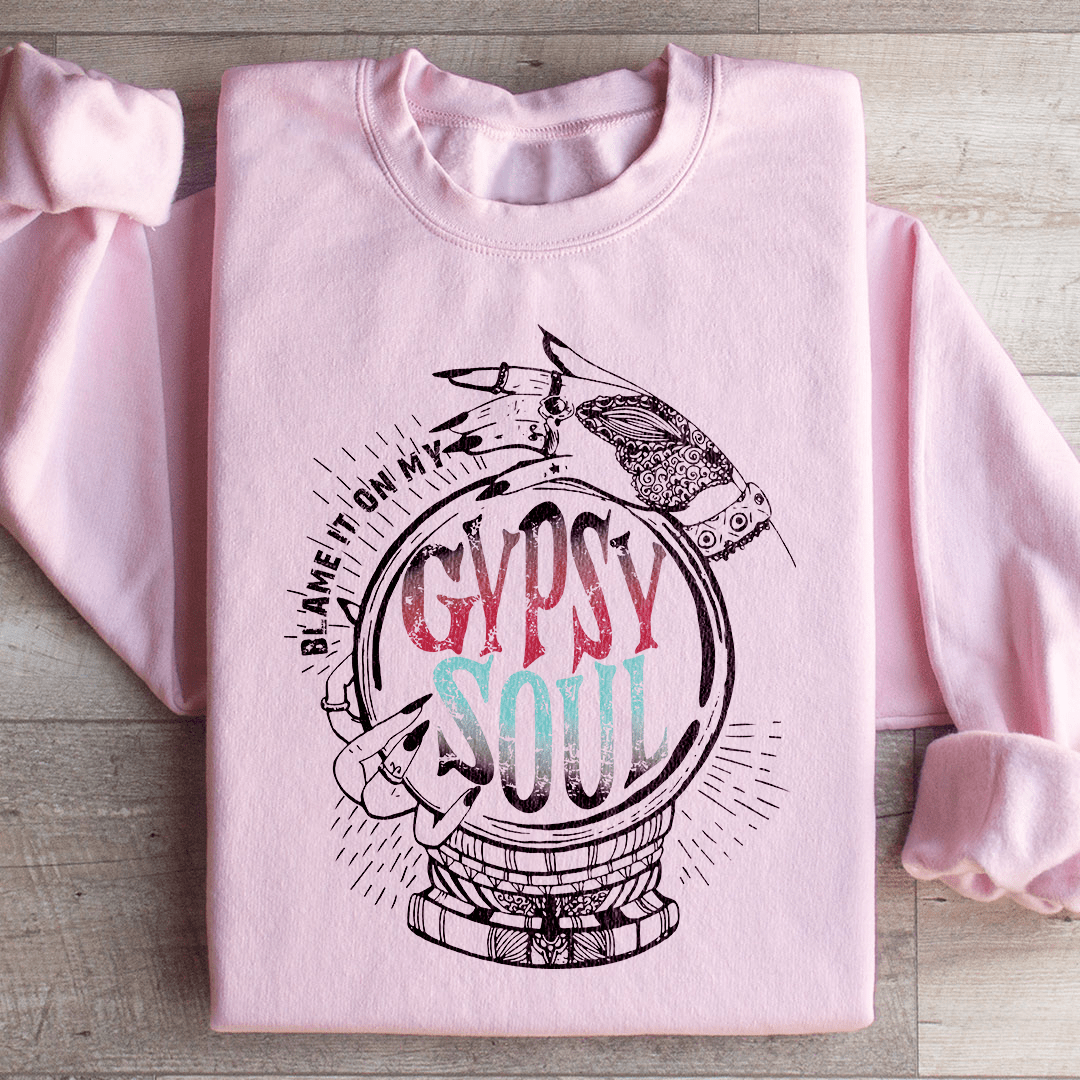 Blame It On My Gypsy Soul Sweatshirt