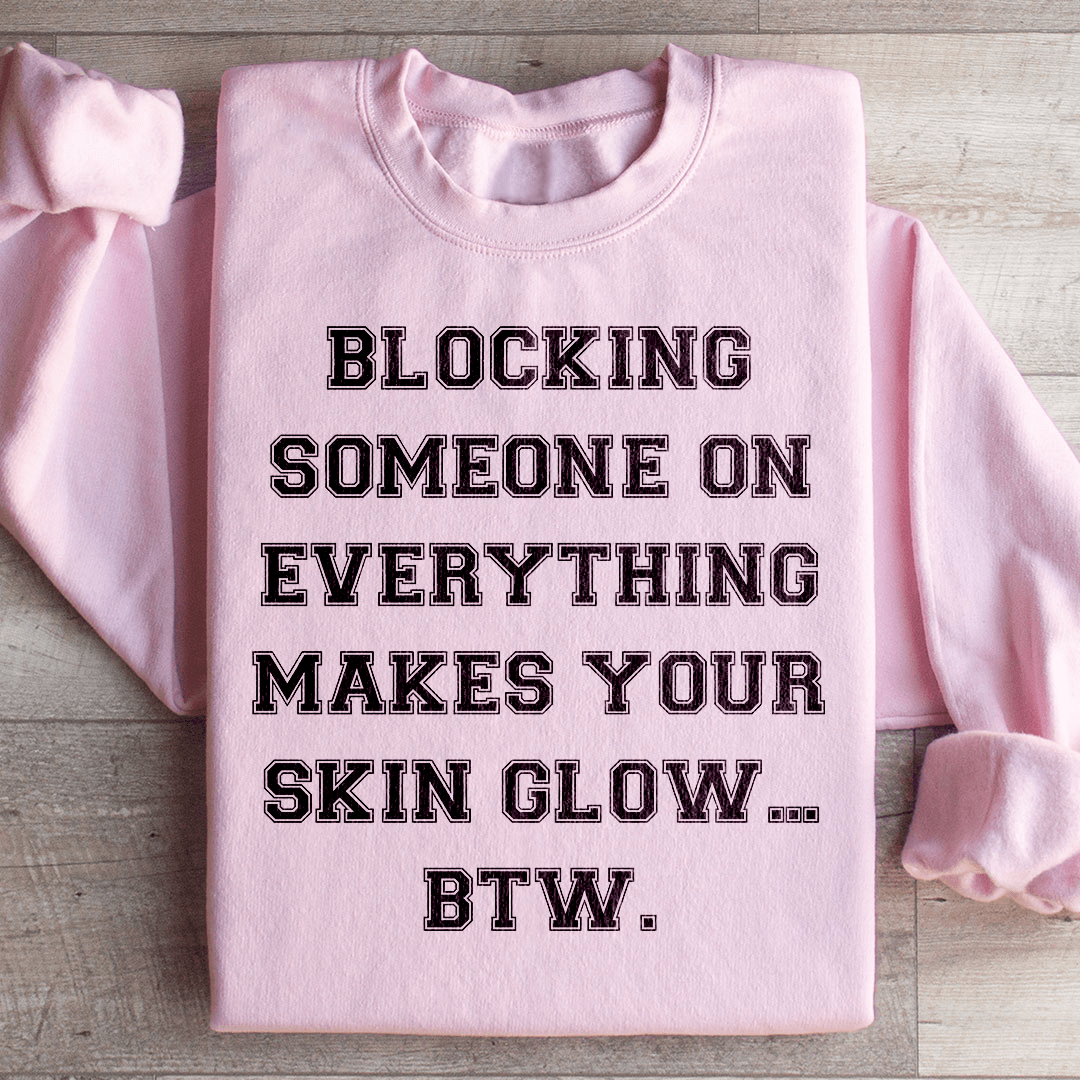 Blocking Someone On Everything Sweatshirt
