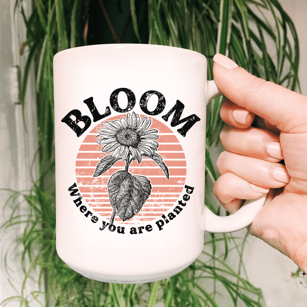 Bloom Where You Are Planted Ceramic Mug 15 oz