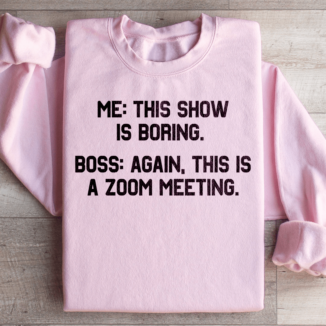 Boring Zoom Meeting Sweatshirt