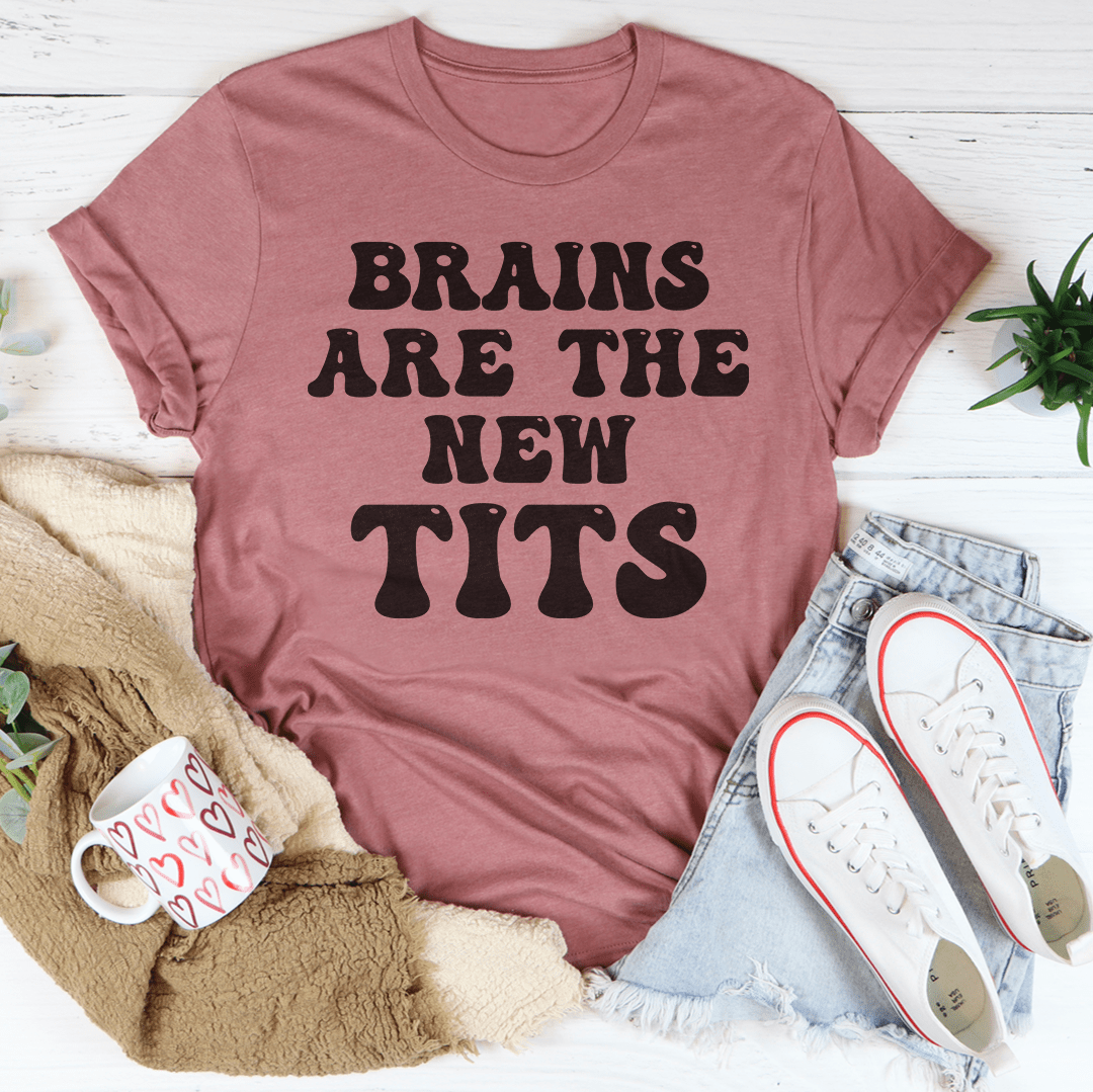 Brains Are The New Tits Tee