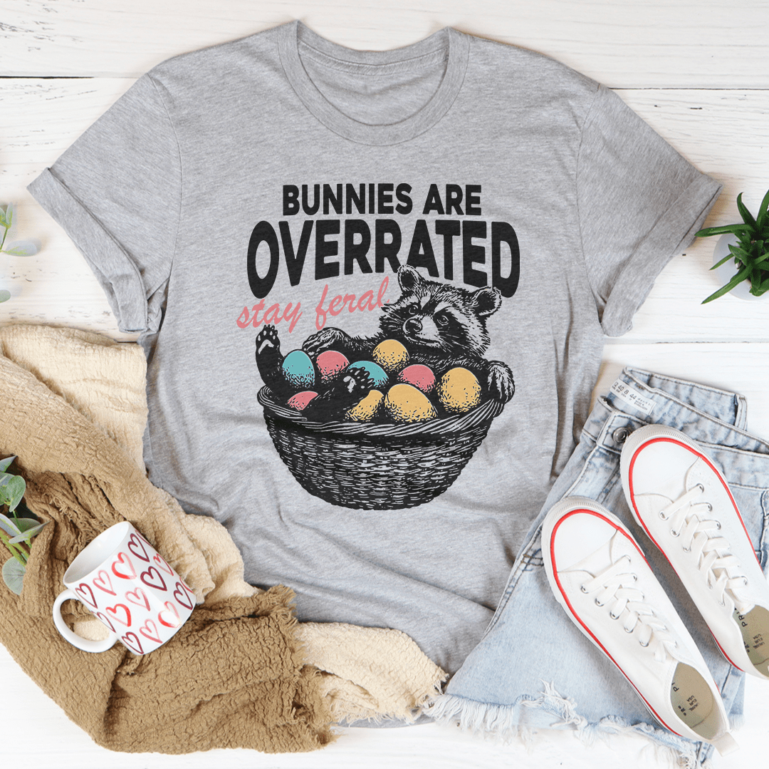 Bunnies Are Overrated Stay Feral Tee