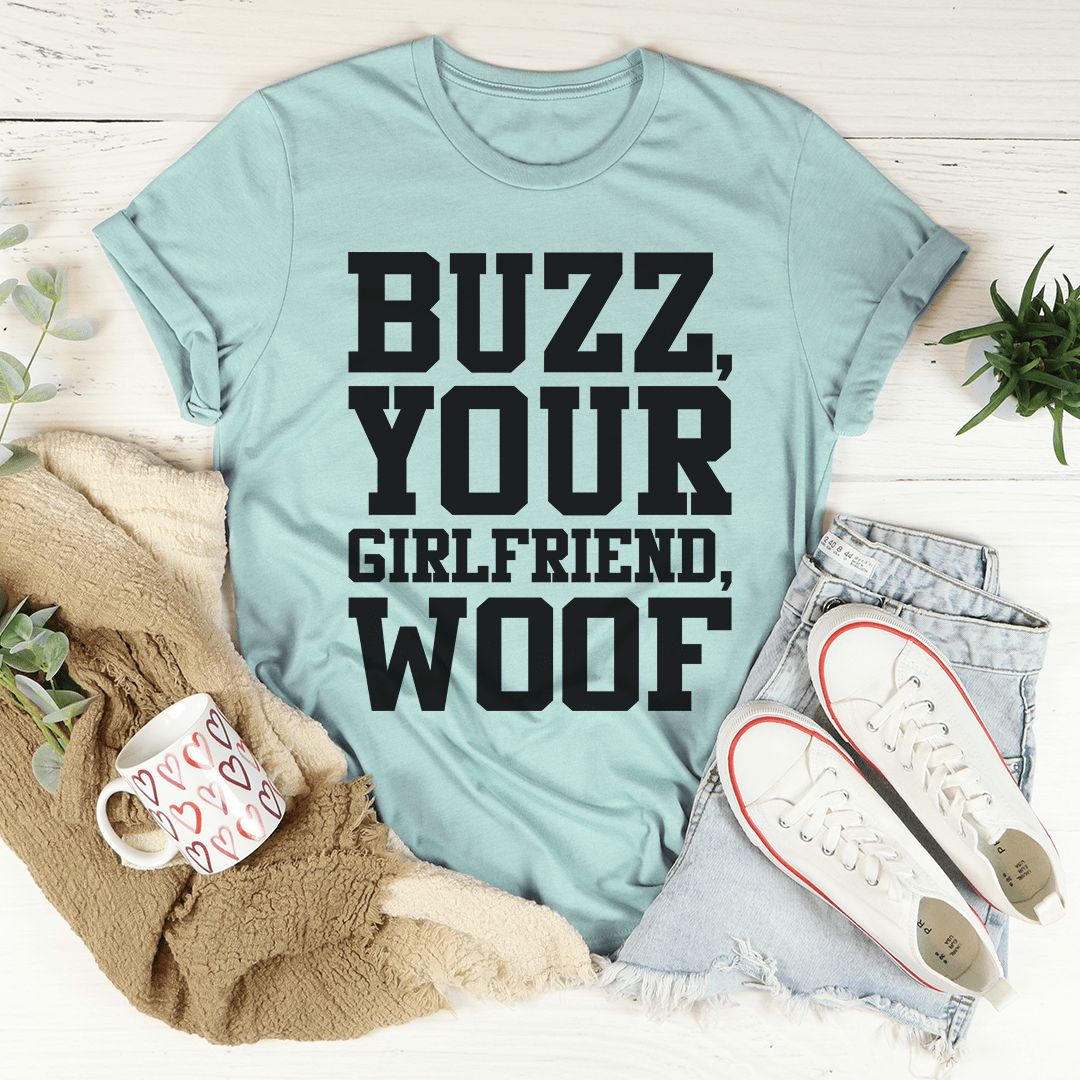 Buzz Your Girlfriend Tee