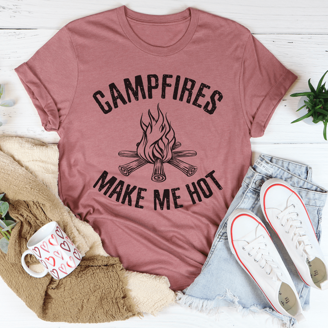Campfires Make Me Hot Tee