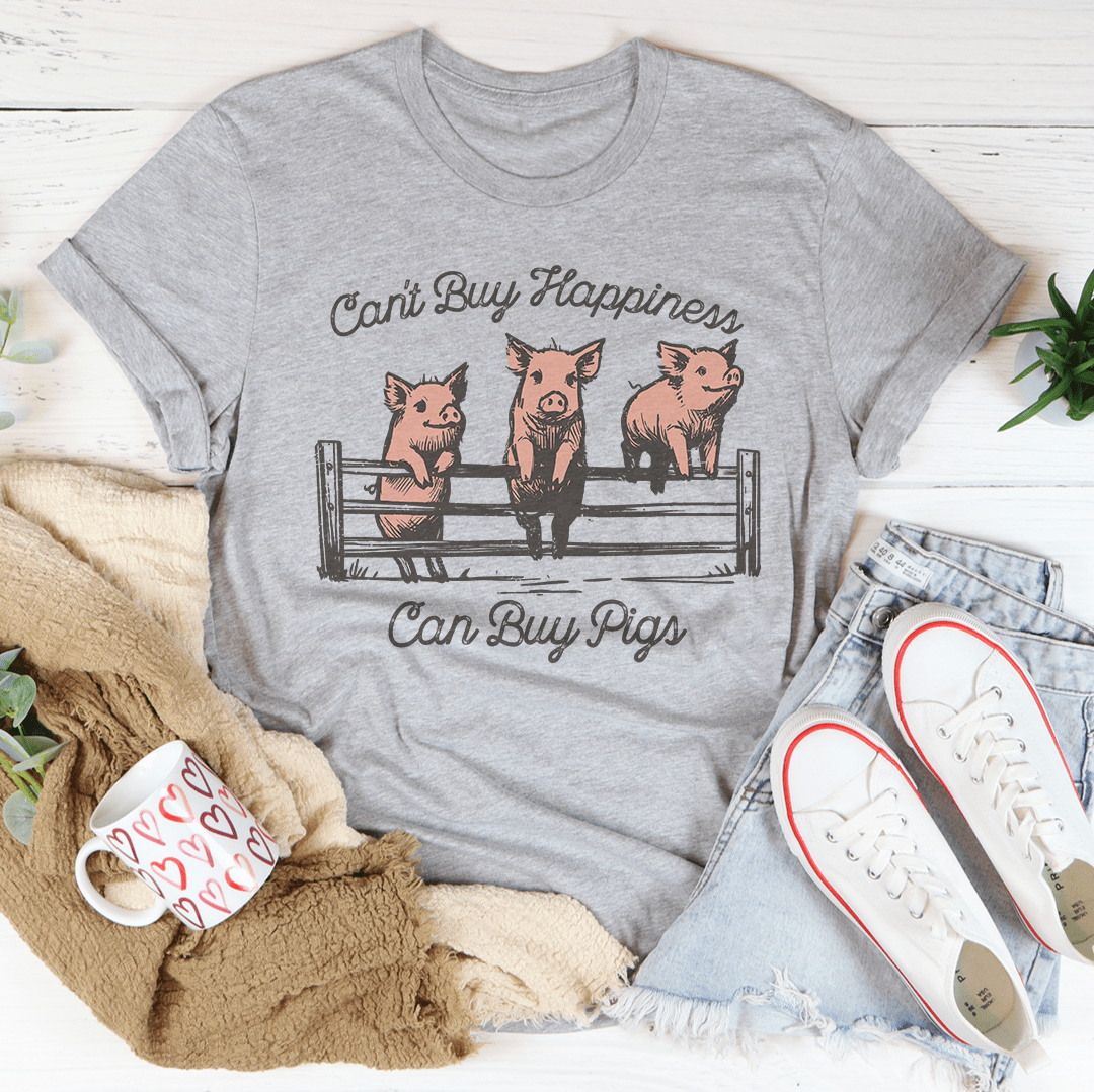 Can't Buy Happiness Can Buy Pigs Tee