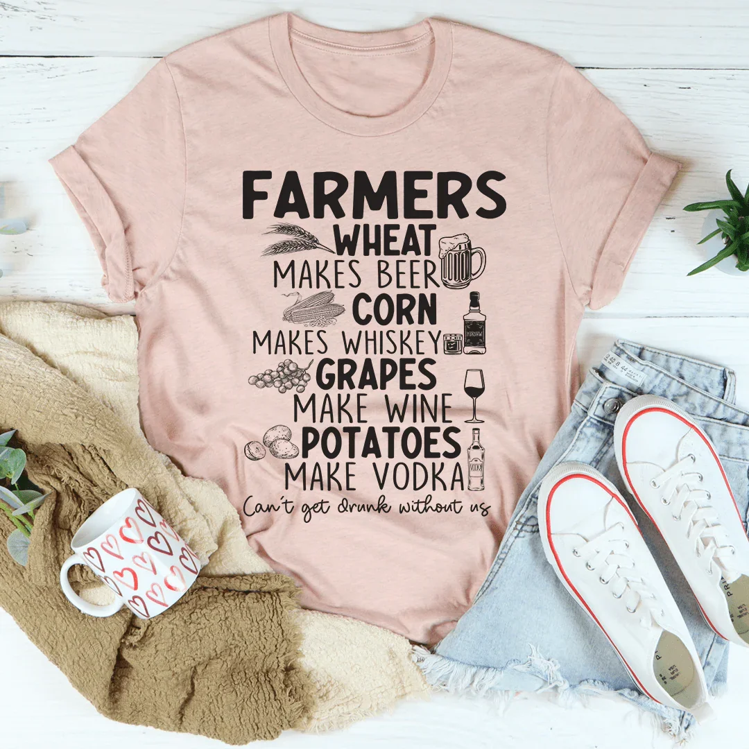 Can't Get Drunk Without Farmers Tee