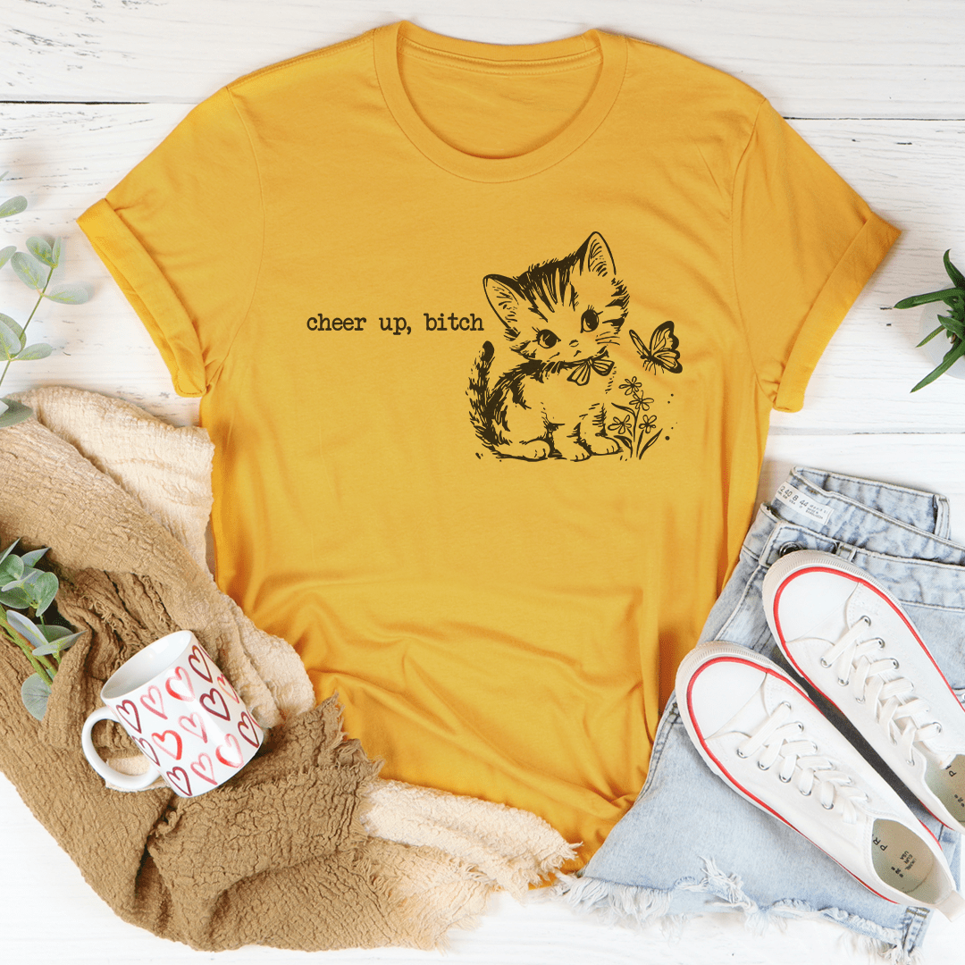 Cheer Up B-tch Tee
