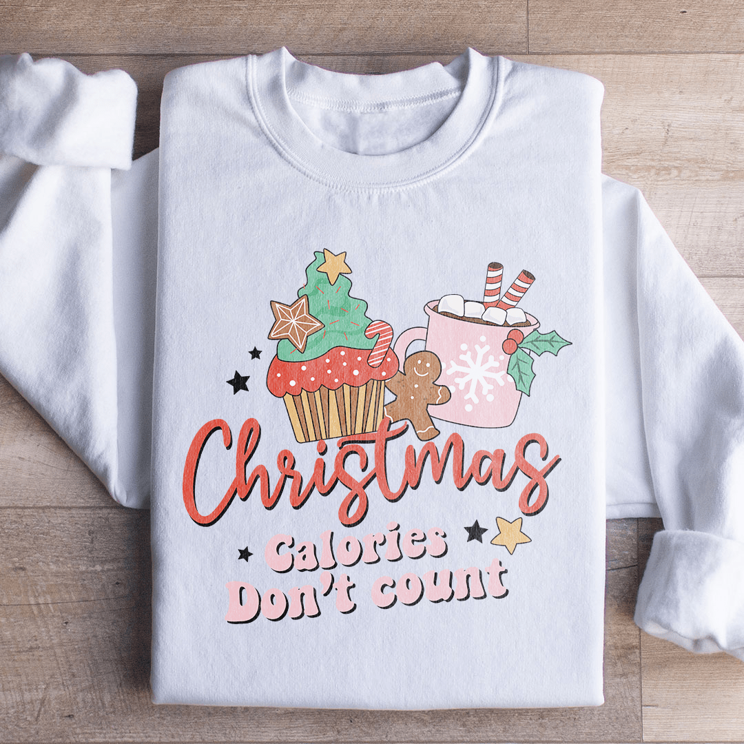 Christmas Calories Don't Count Sweatshirt