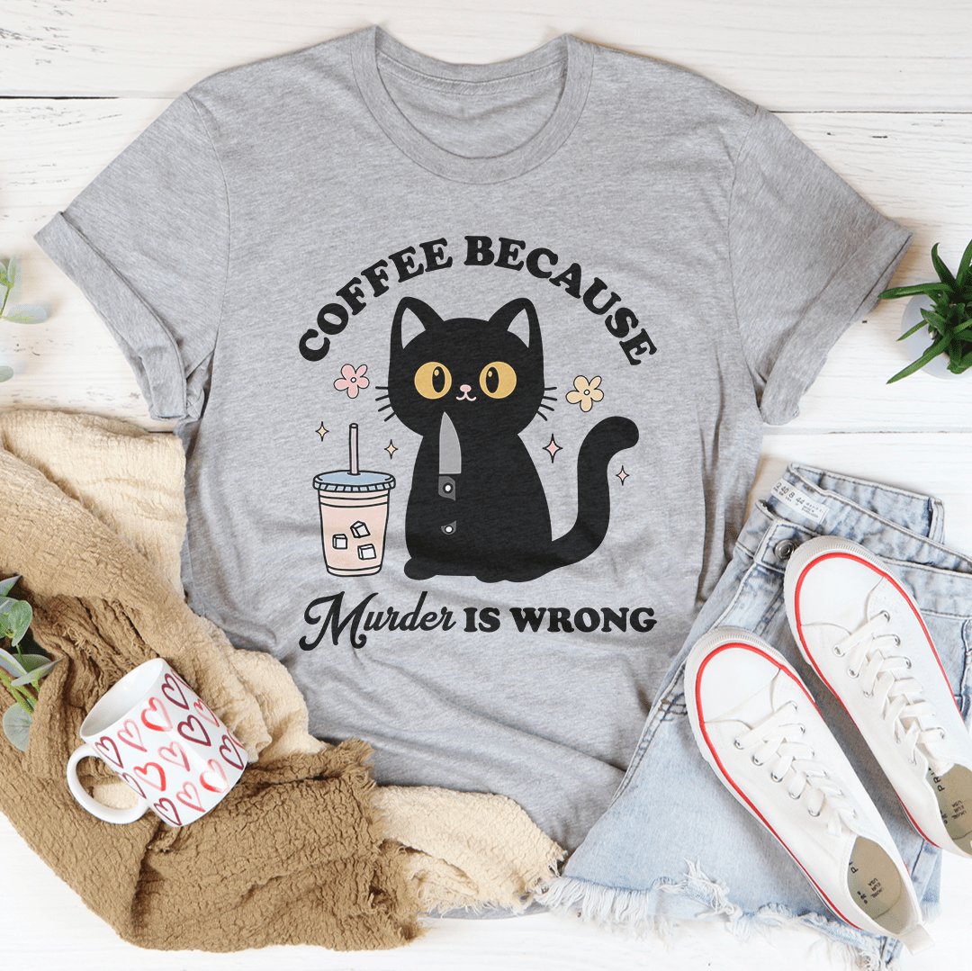 Coffee Because Murder Is Wrong Black Cat Tee