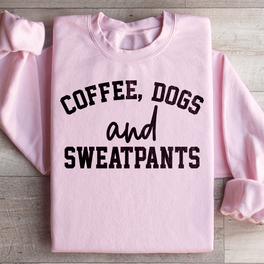 Coffee Dogs & Sweatpants Sweatshirt