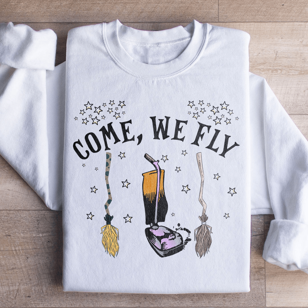 Come We Fly Sweatshirt