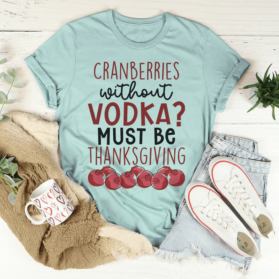 Cranberries Without Vodka Tee
