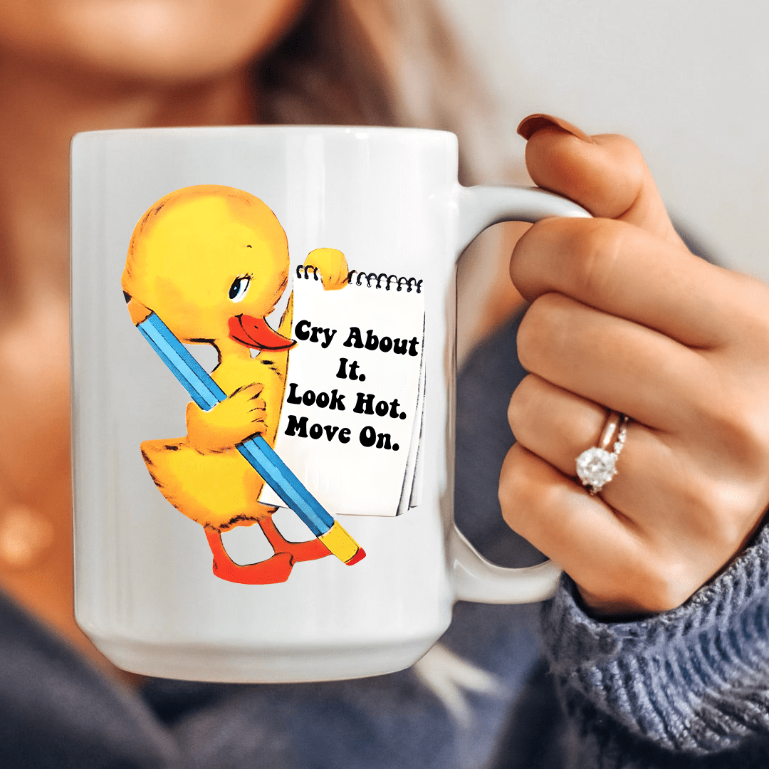 Cry About It Look Hot Move On 15 oz