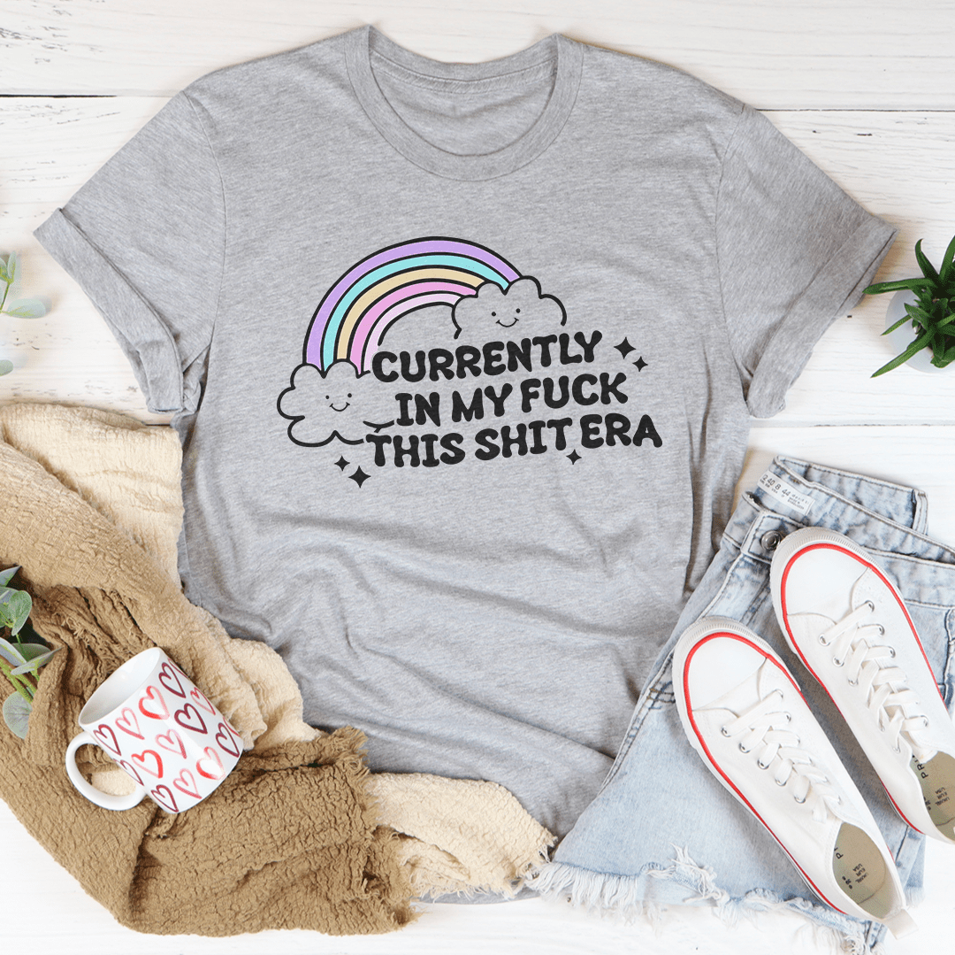 Currently In My F-ck This S-it Era Tee