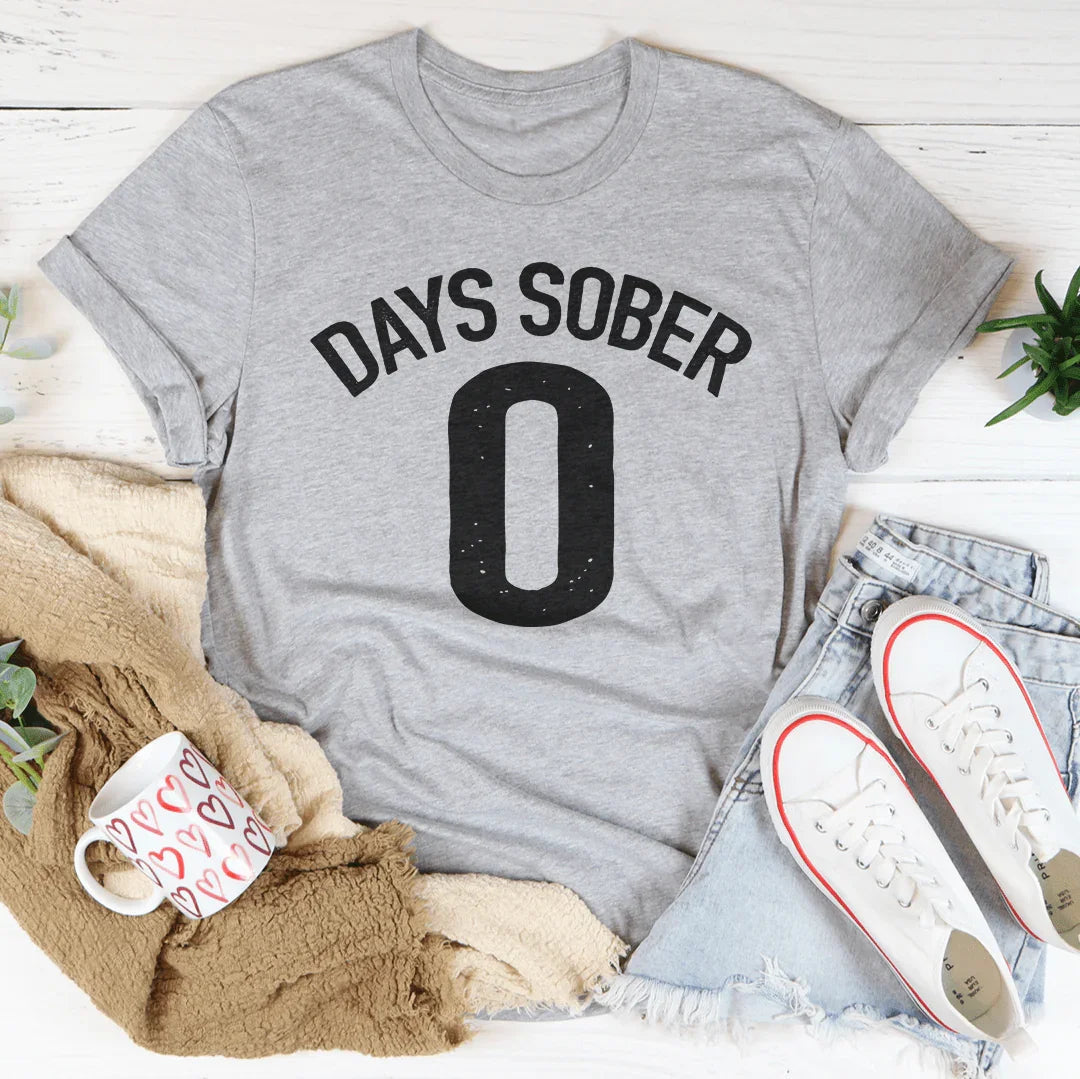 Days Sober 0 Tee