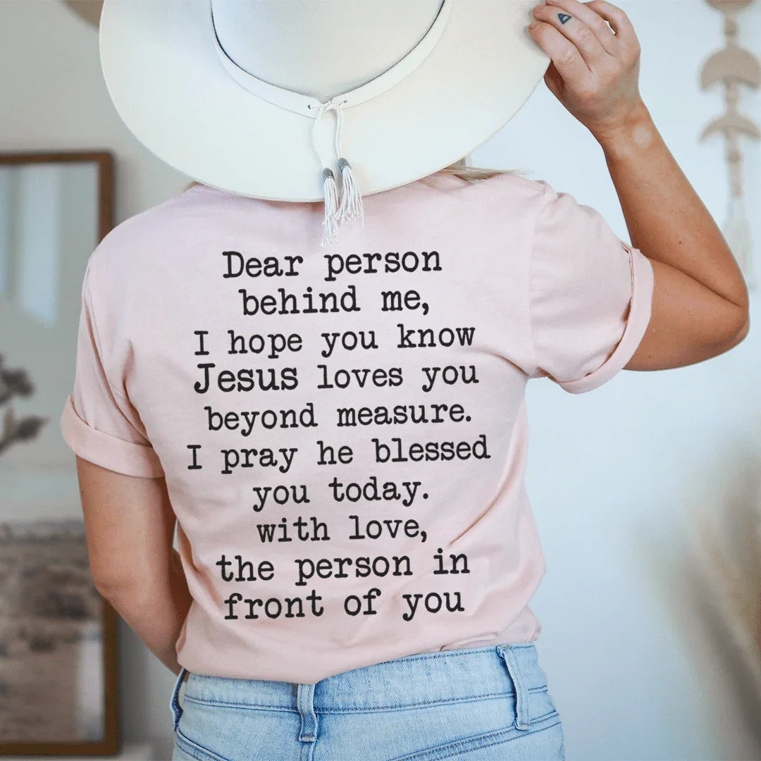 Dear Person Behind Me Jesus Loves You Tee