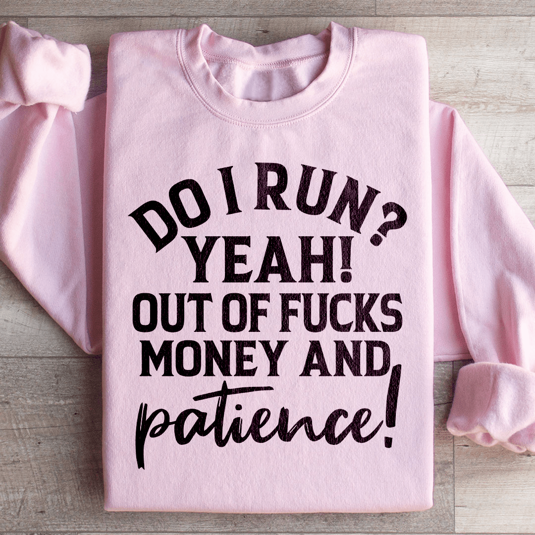 Do I Run Sweatshirt