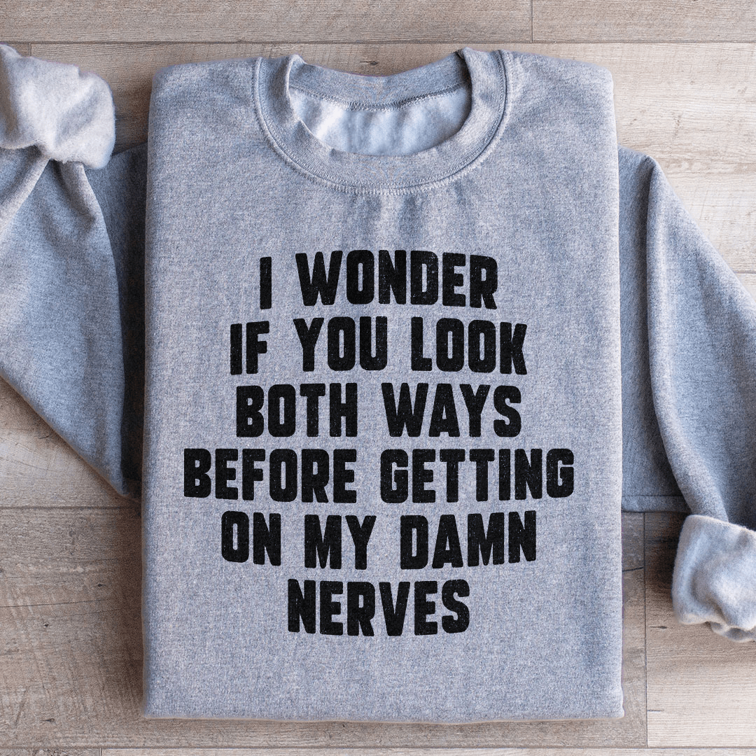 Do You Look Both Ways Sweatshirt