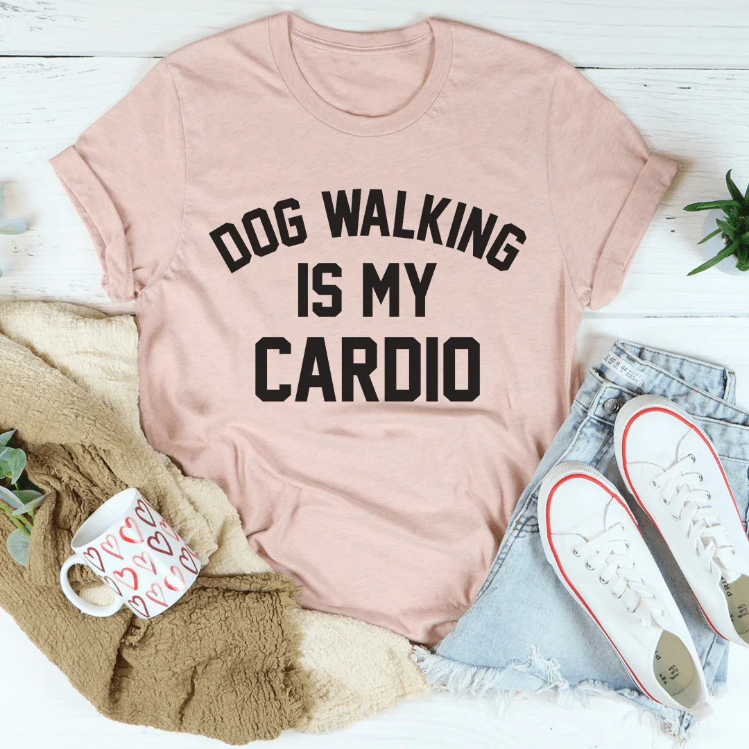 Dog Walking Is My Cardio Tee