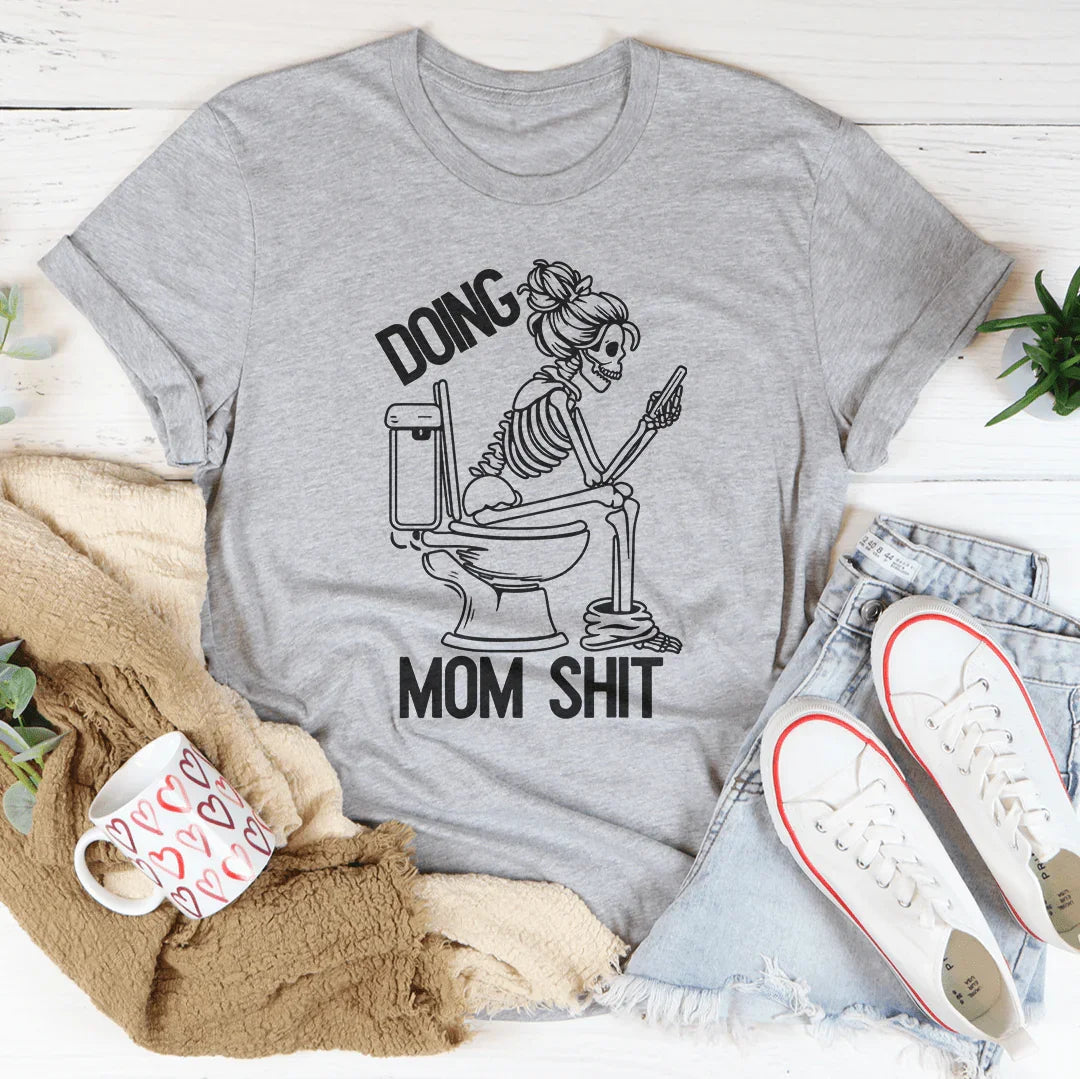 Doing Mom S-it Tee