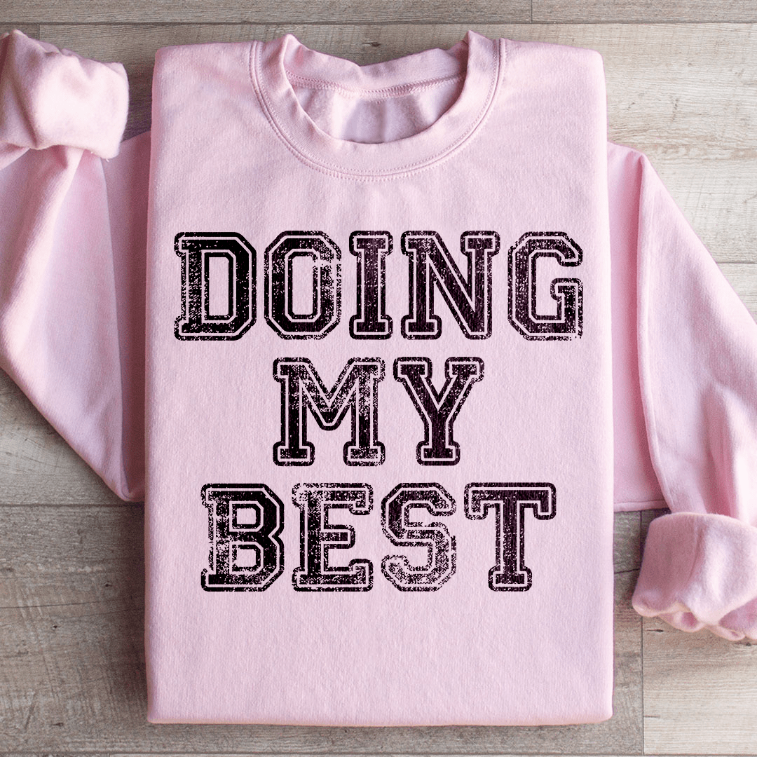 Doing My Best Sweatshirt