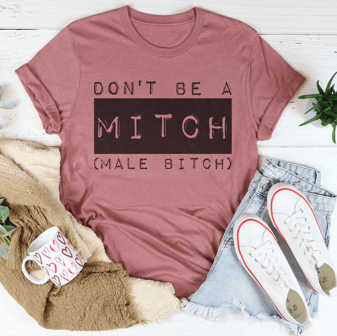 Don't Be A Mitch Male B* Tee