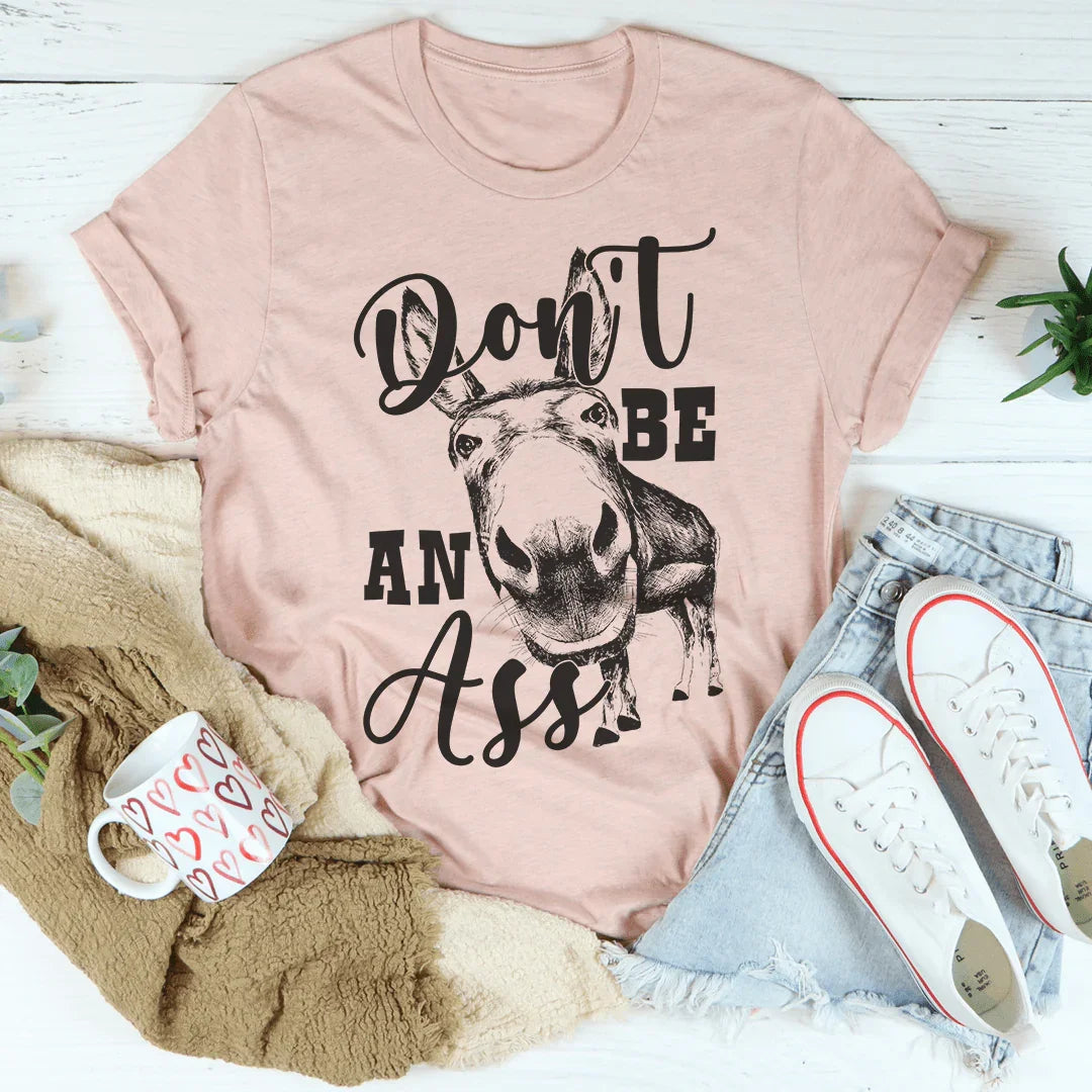 Don't Be An Ass Donkey Tee