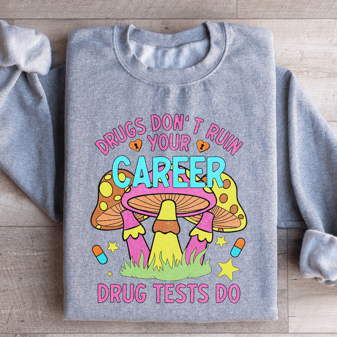 Don't Ruin Your Career Sweatshirt