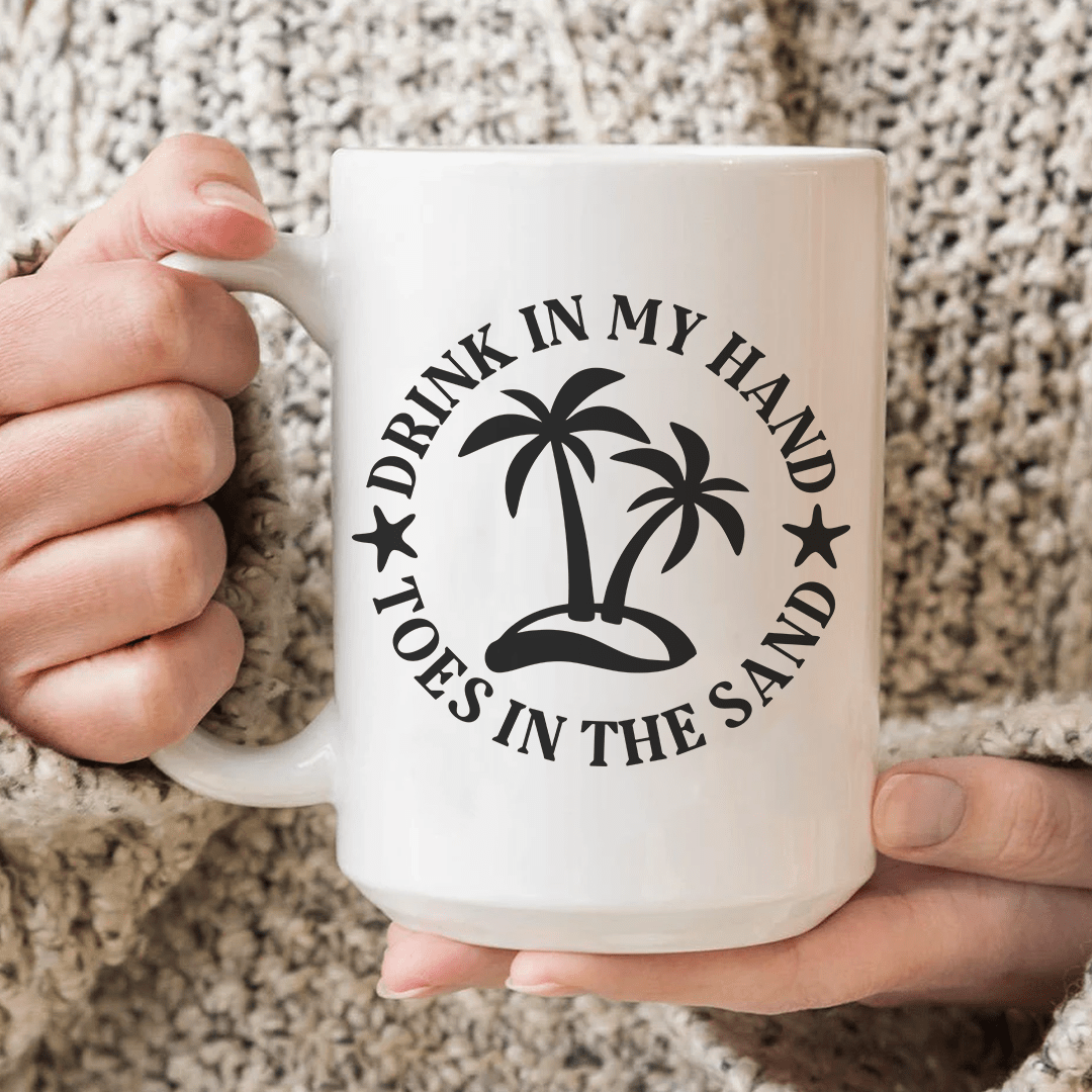 Drink In My Hand Toes In The Sand  Ceramic Mug 15 oz