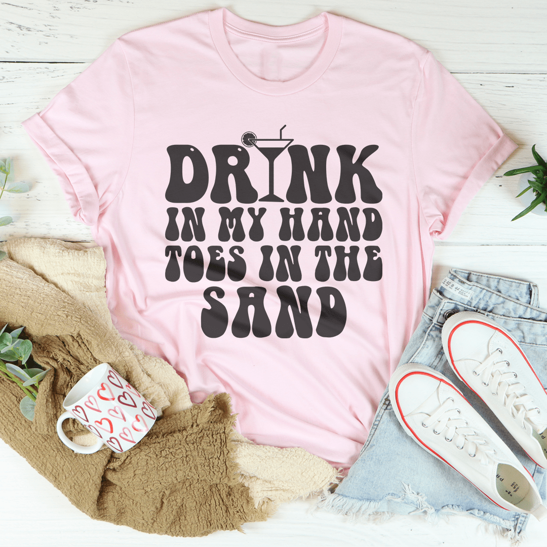 Drink In My Hand Toes In The Sand Tee
