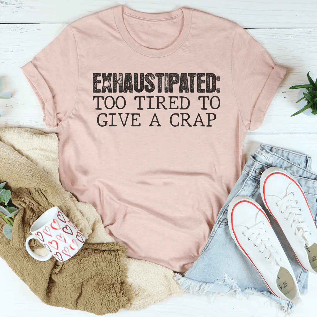 Exhaustipated Tee