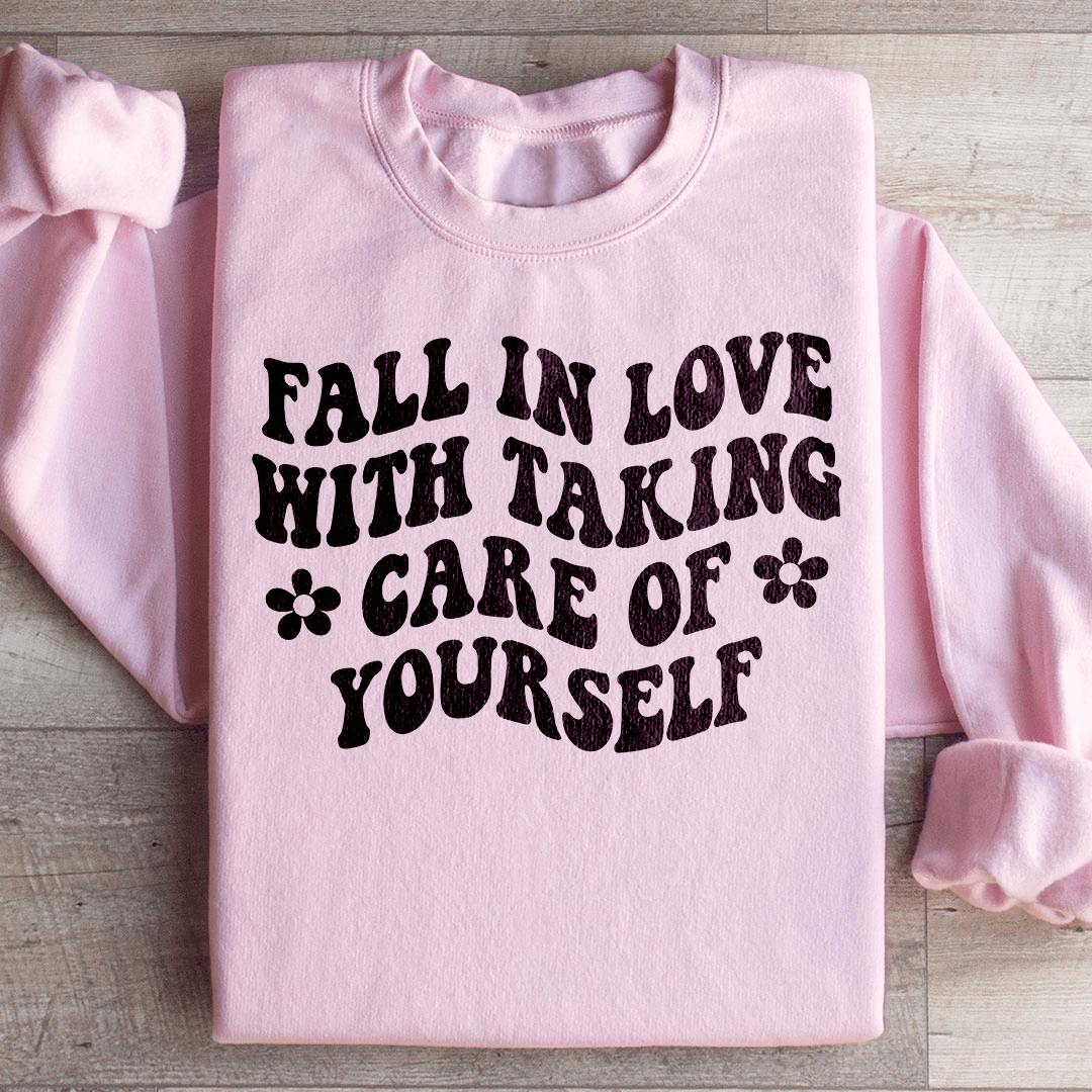 Fall In Love With Taking Care Of Yourself Sweatshirt