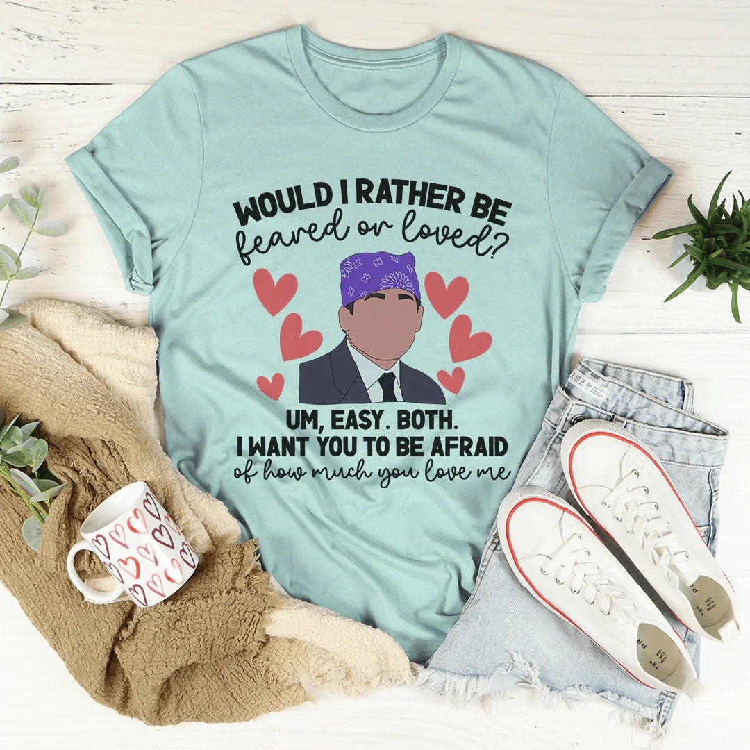 Feared Or Loved Tee