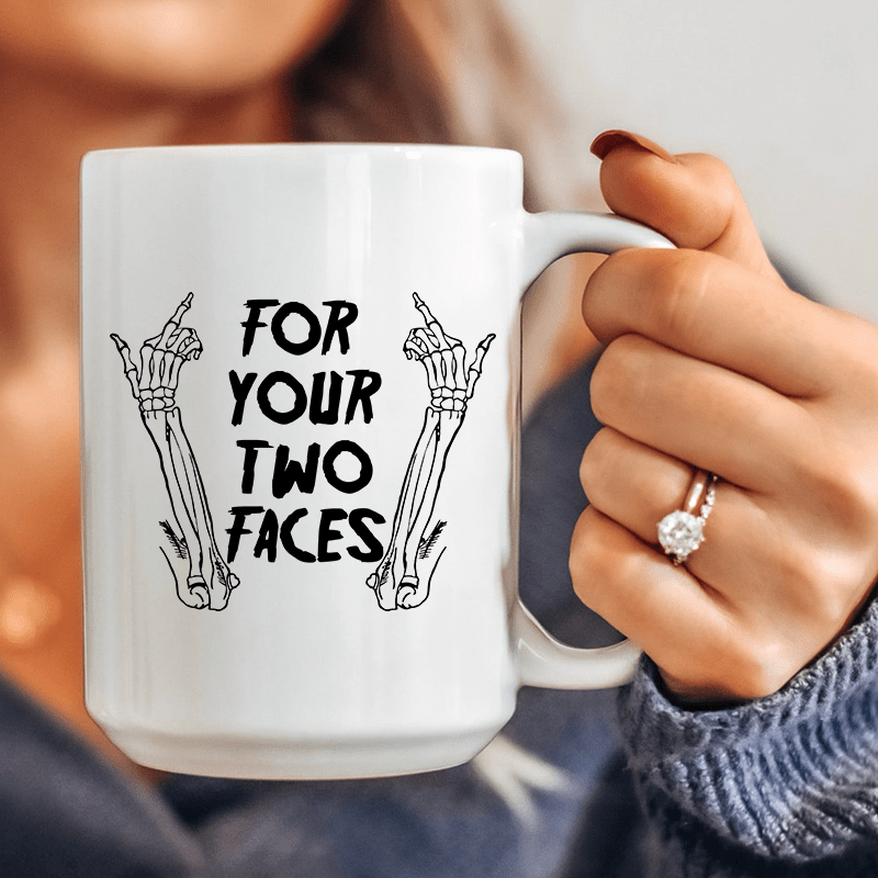 For Your Two Faces Ceramic Mug 15 oz