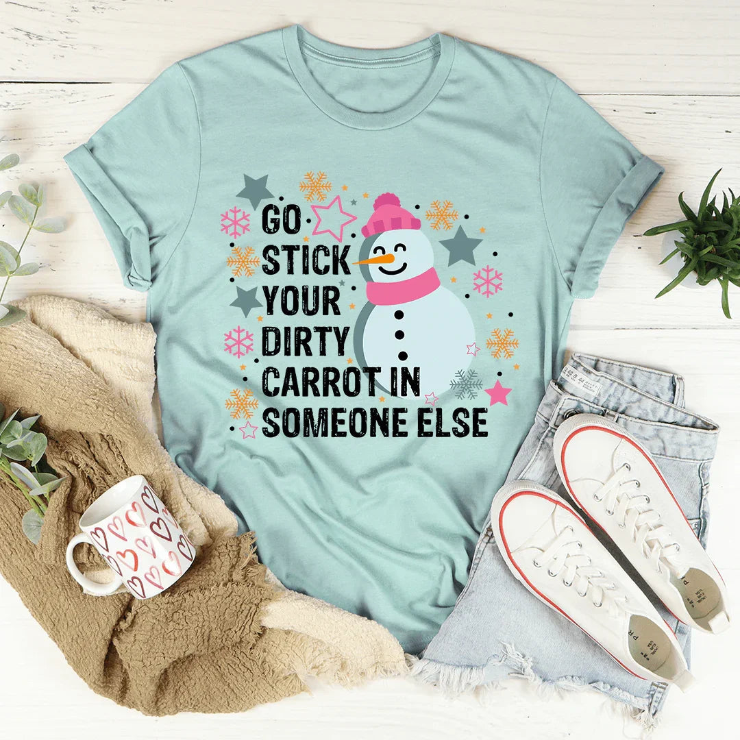 Go Stick Your Dirty Carrot In Someone Else Tee
