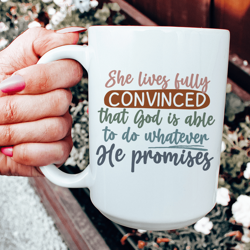 God Is Able To Do Whatever He Promises Ceramic Mug 15 oz