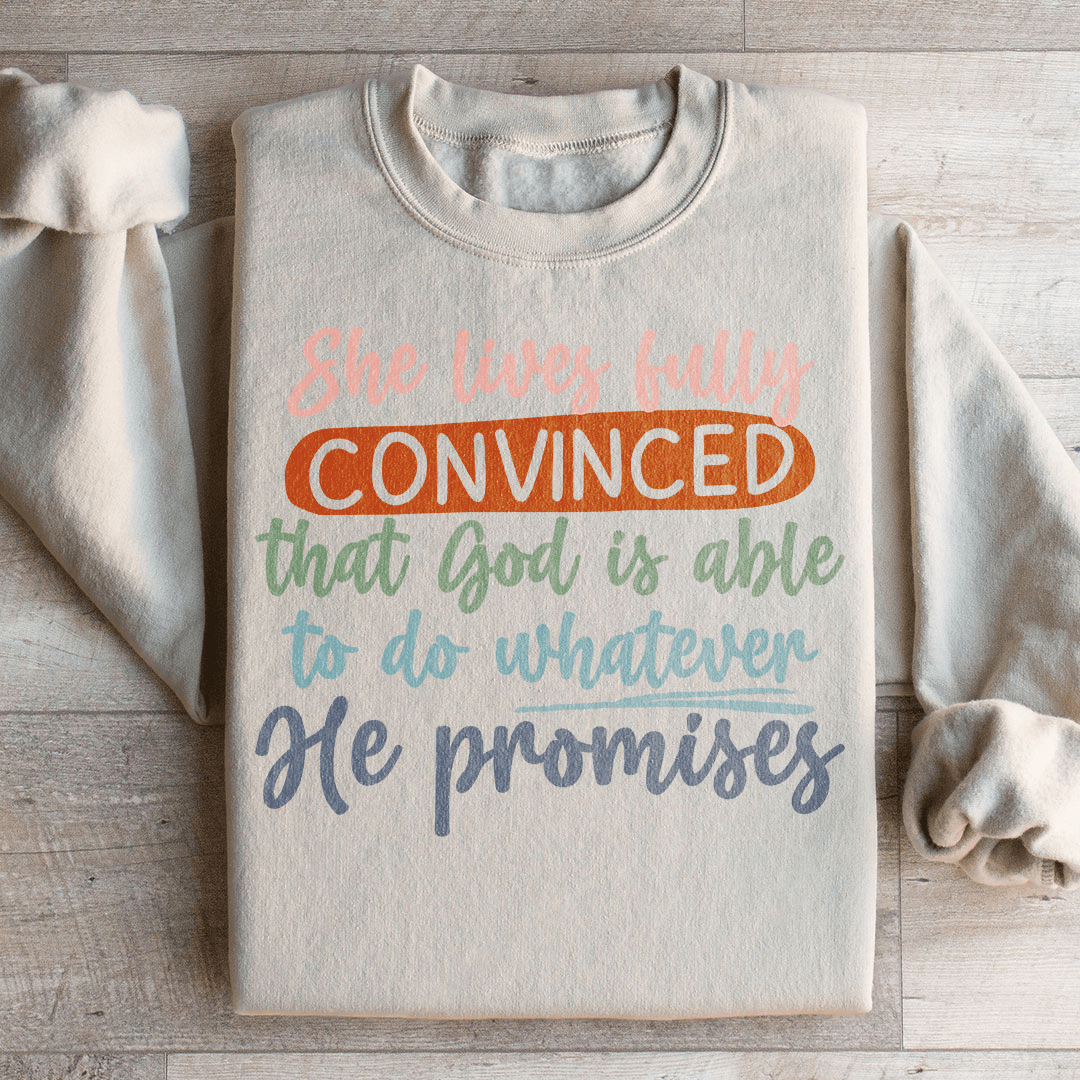 God Is Able To Do Whatever He Promises Sweatshirt