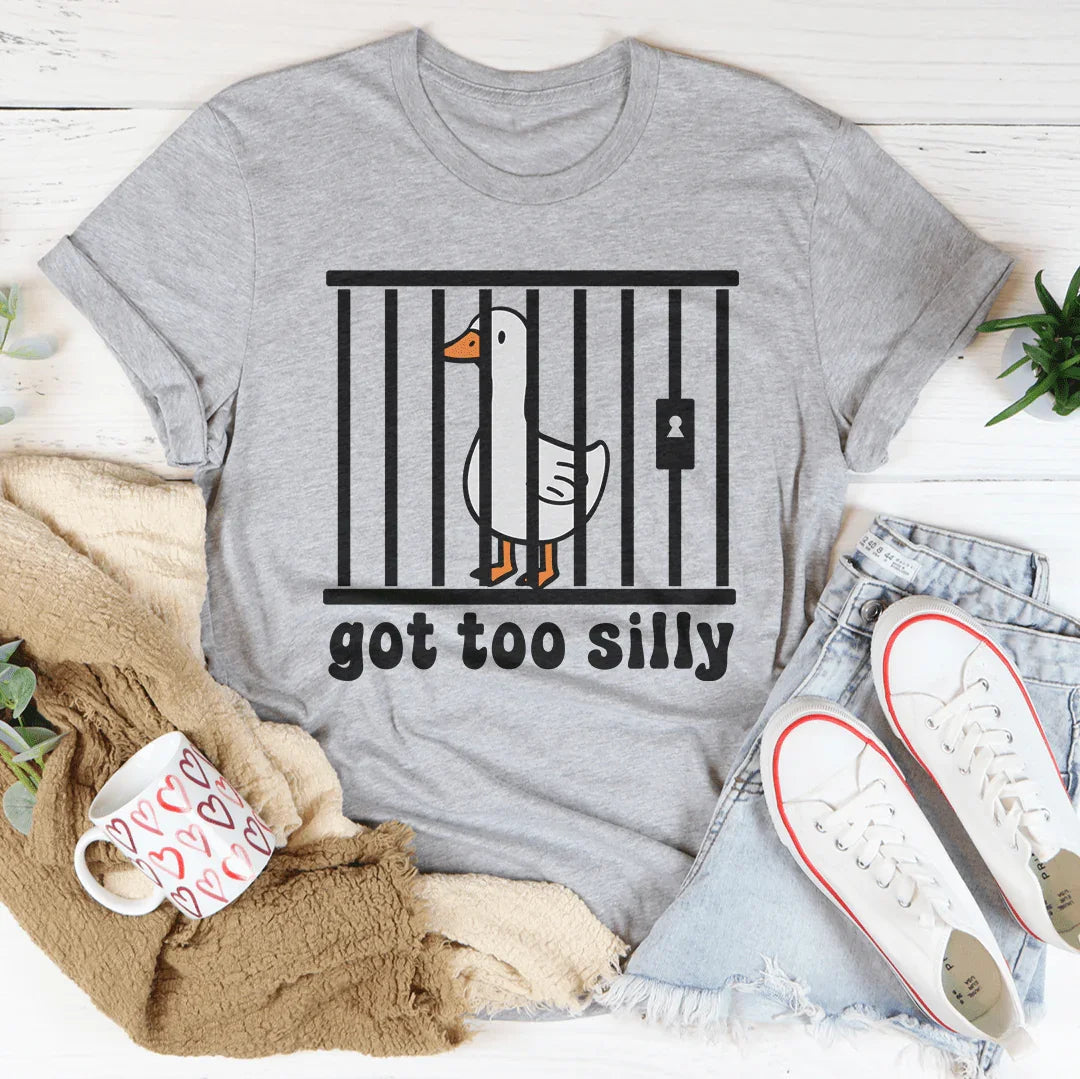 Got Too Silly Tee