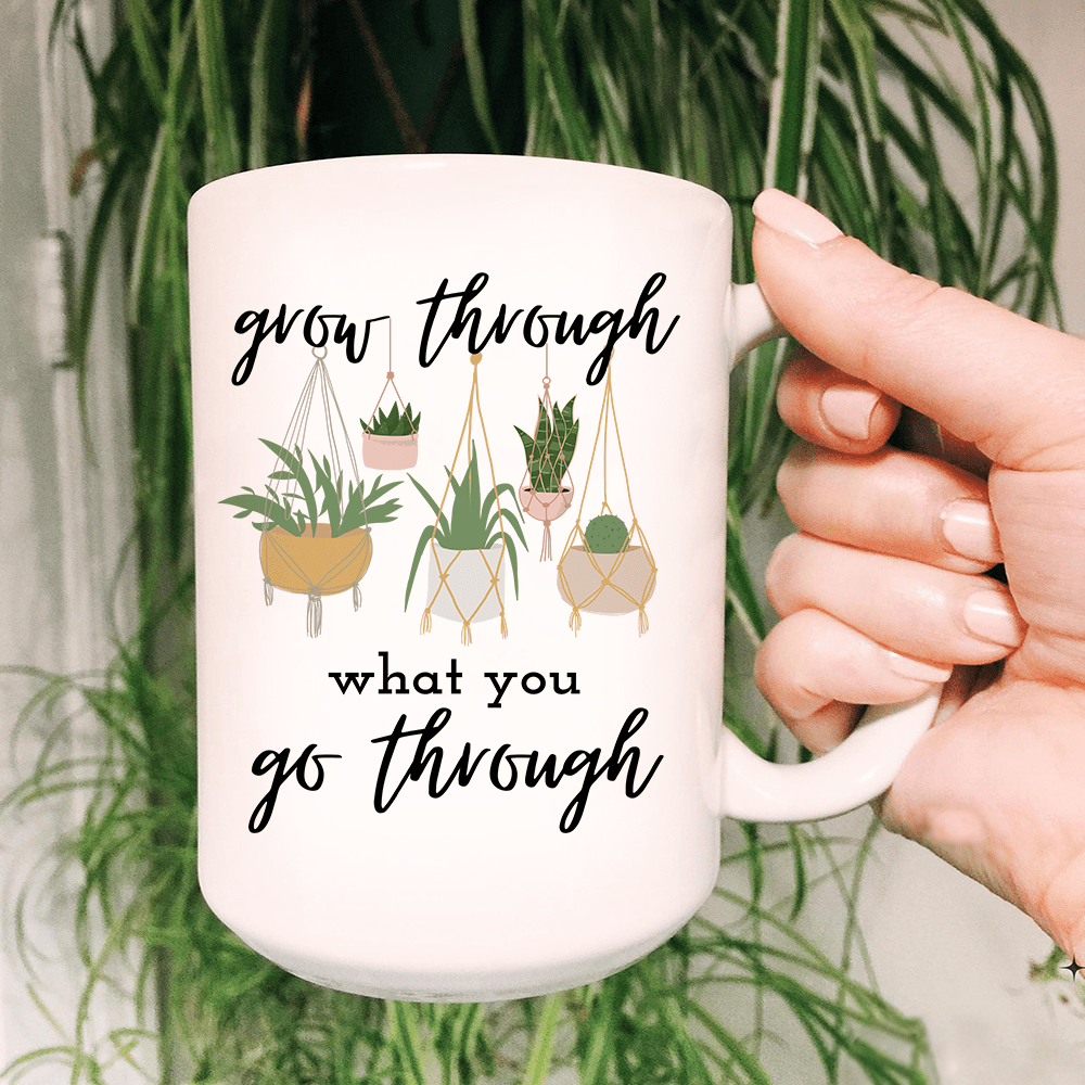 Grow Through What You Go Through Ceramic Mug 15 oz