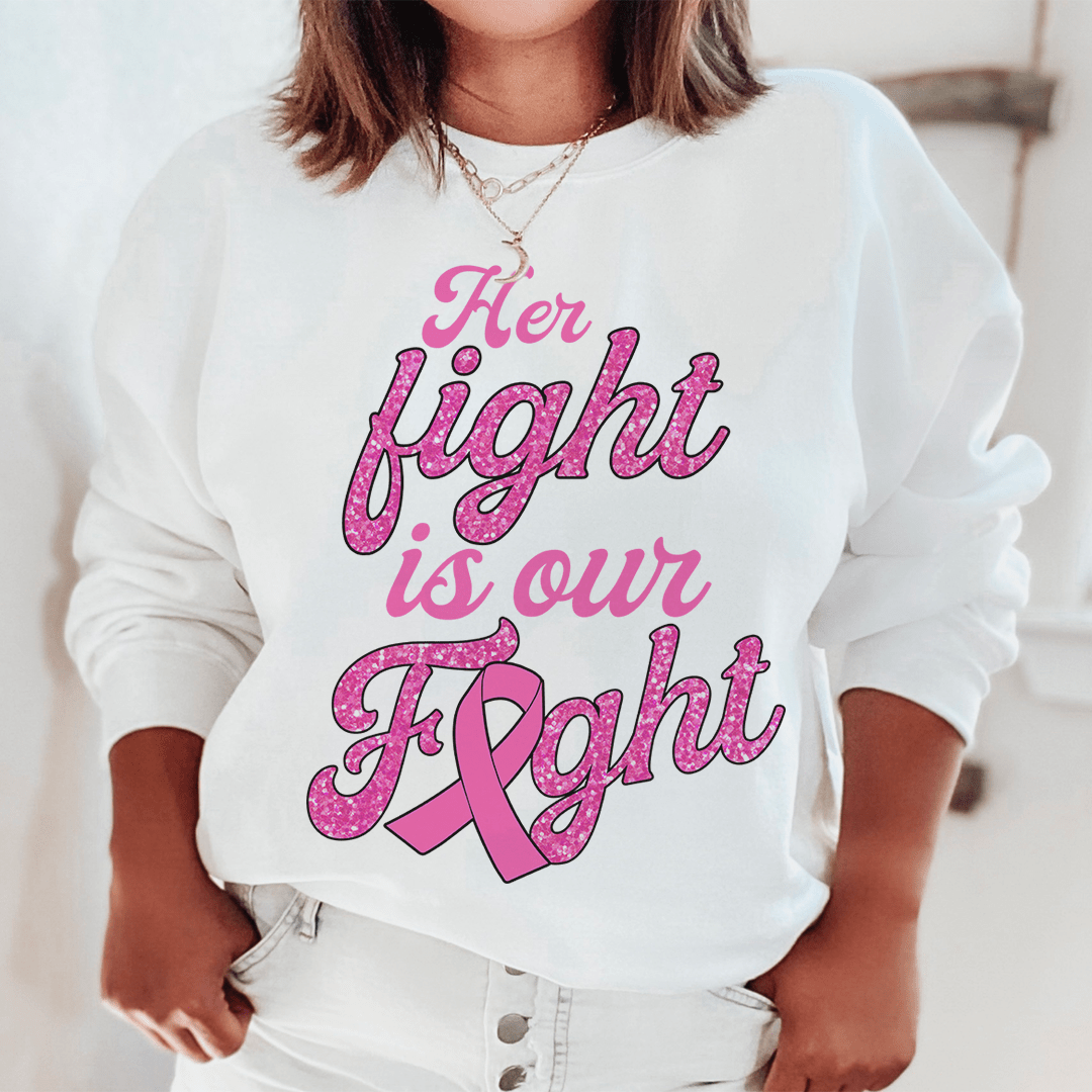 Her Fight Is Our Fight Sweatshirt